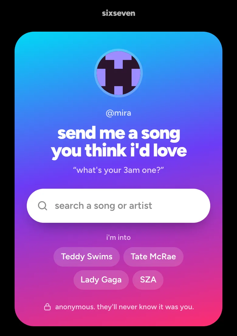 A sixseven page asking send me a song you think i'd love, with a search field, the artists the owner is into, and a line saying it's anonymous.